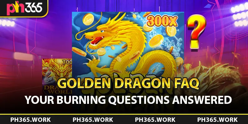 Golden Dragon FAQ: Your Burning Questions Answered