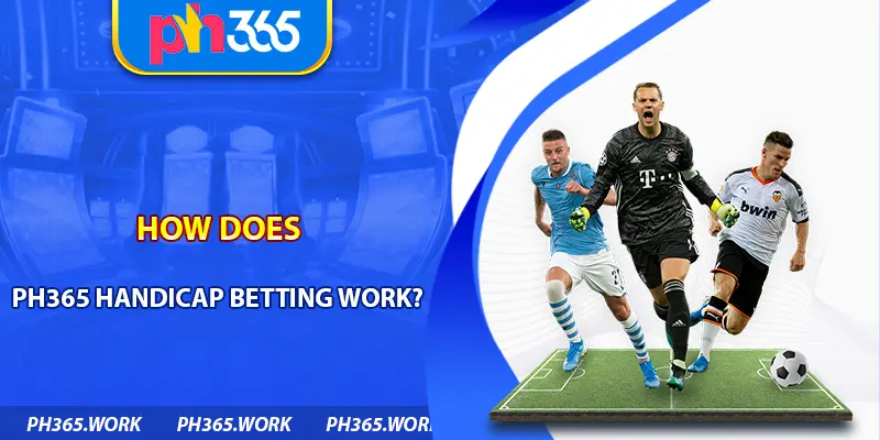 How Does PH365 Handicap Betting Work?