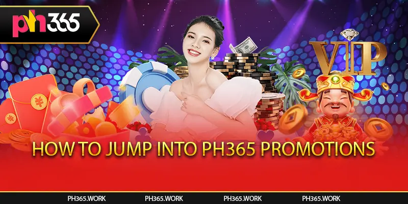 How to Jump Into Ph365 Promotions