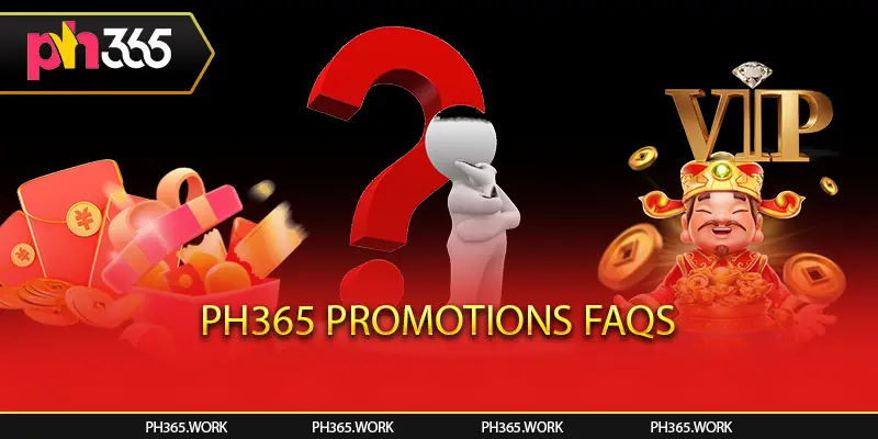 Ph365 Promotions FAQs