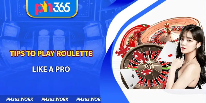 Tips to Play Roulette Like a Pro