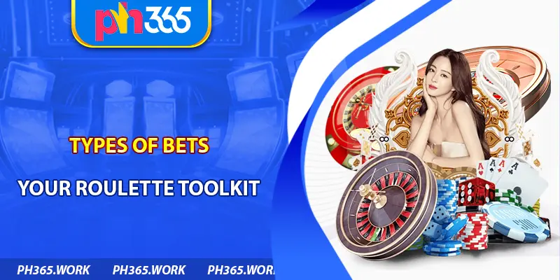 Types of Bets: Your Roulette Toolkit