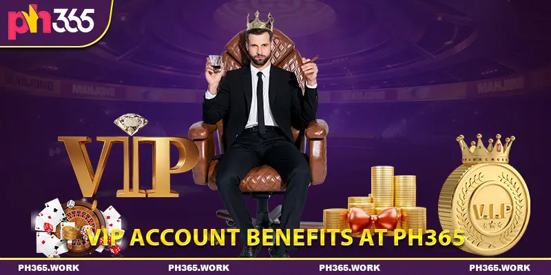 VIP Account Benefits at PH365