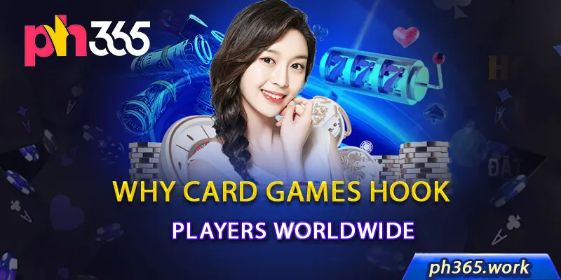 Why Card Games Hook Players Worldwide