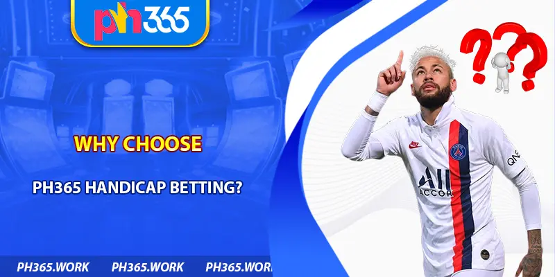 Why Choose PH365 Handicap Betting?