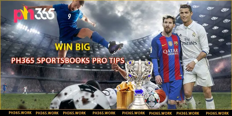 Win Big PH365 Sportsbooks Pro Tips