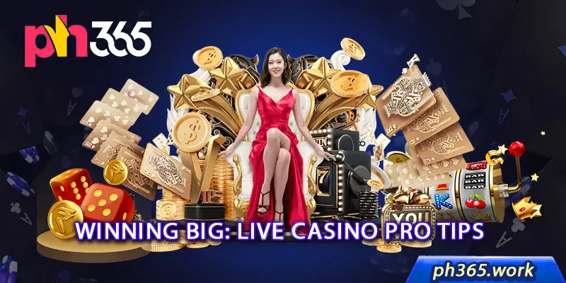 Winning Big: Live Casino Pro Tips