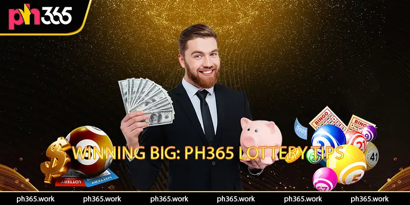 Winning Big Ph365 Lottery Tips